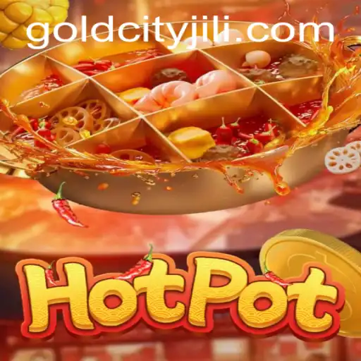 Discover the Excitement of 'Hotpot: Gold City'